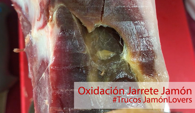 Oxidación en el jarrete del jamón, trucos Jamón Lovers
